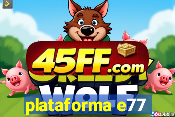 plataforma e77